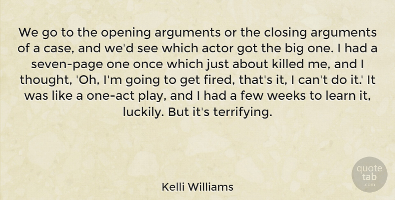 Kelli Williams Quote About Few, Opening, Weeks: We Go To The Opening...