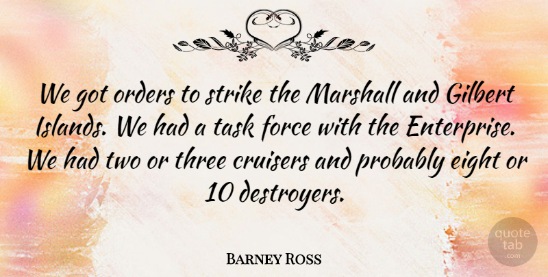 Barney Ross Quote About Eight, Marshall, Orders, Strike: We Got Orders To Strike...