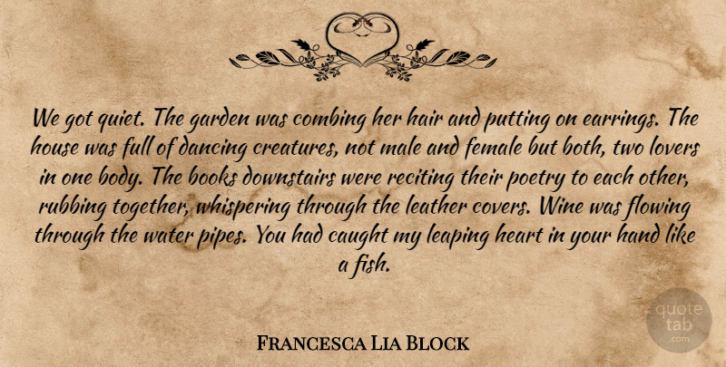 Francesca Lia Block Quote About Book, Heart, Wine: We Got Quiet The Garden...