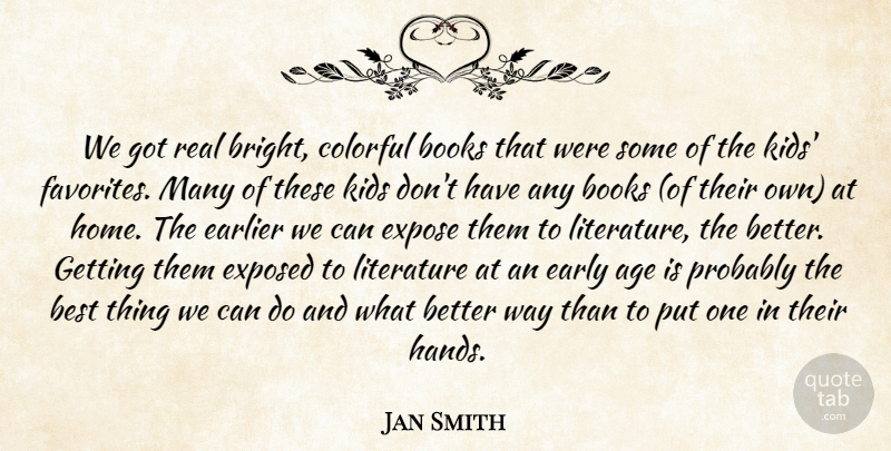 Jan Smith Quote About Age, Best, Books, Colorful, Earlier: We Got Real Bright Colorful...