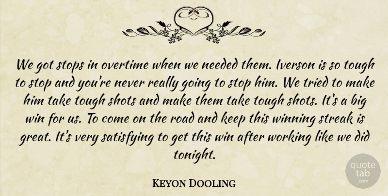 Keyon Dooling Quote About Needed, Overtime, Road, Satisfying, Shots: We Got Stops In Overtime...