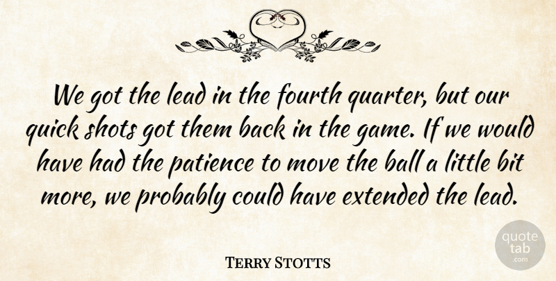 Terry Stotts Quote About Ball, Bit, Extended, Fourth, Lead: We Got The Lead In...