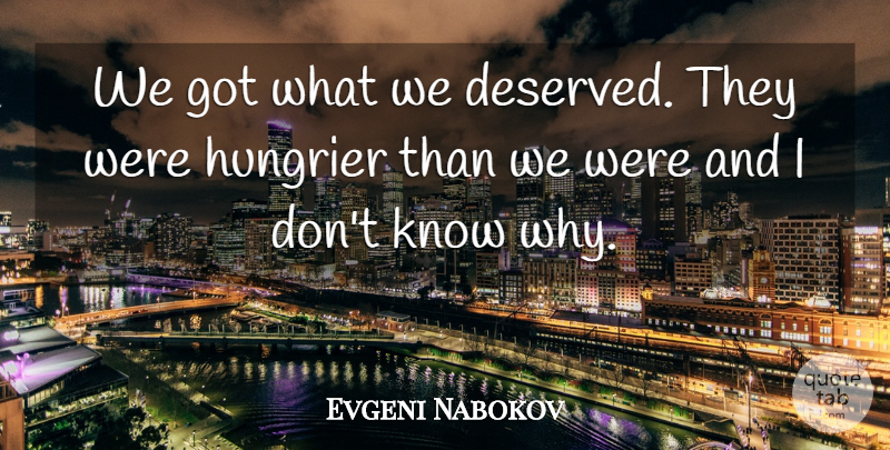 Evgeni Nabokov Quote About undefined: We Got What We Deserved...