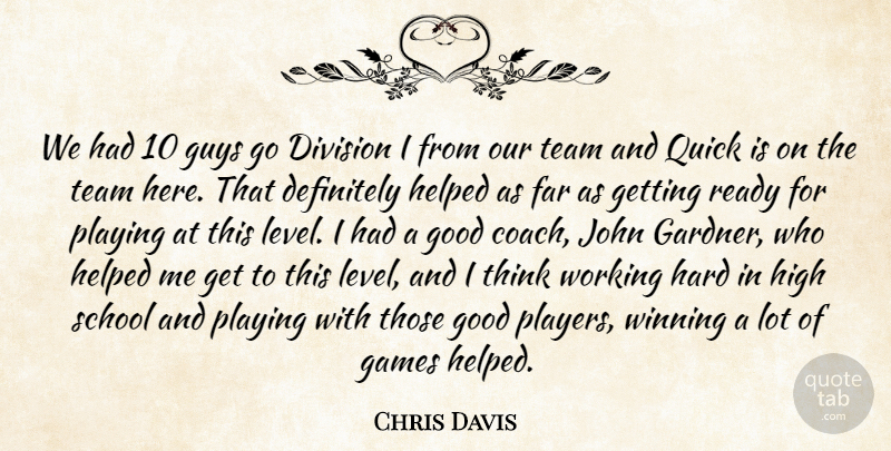 Chris Davis Quote About Definitely, Division, Far, Games, Good: We Had 10 Guys Go...