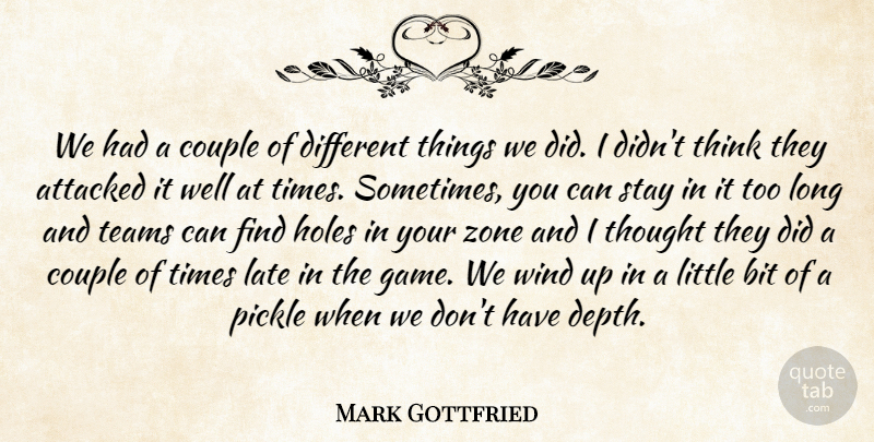 Mark Gottfried Quote About Attacked, Bit, Couple, Holes, Late: We Had A Couple Of...
