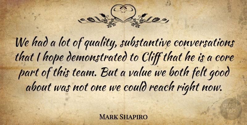 Mark Shapiro Quote About Both, Cliff, Core, Felt, Good: We Had A Lot Of...
