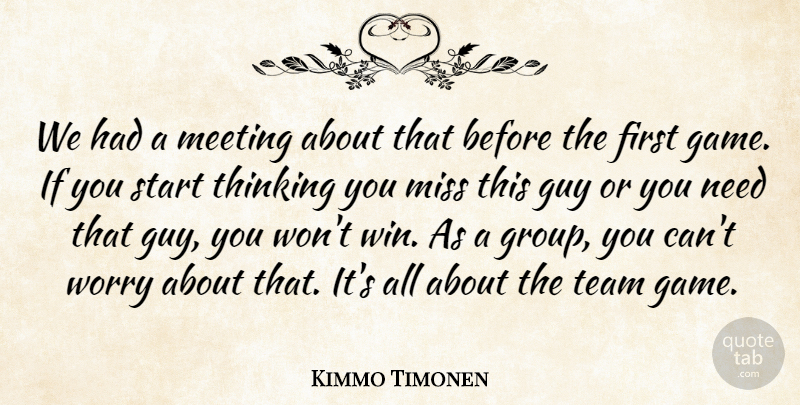 Kimmo Timonen Quote About Guy, Meeting, Miss, Start, Team: We Had A Meeting About...