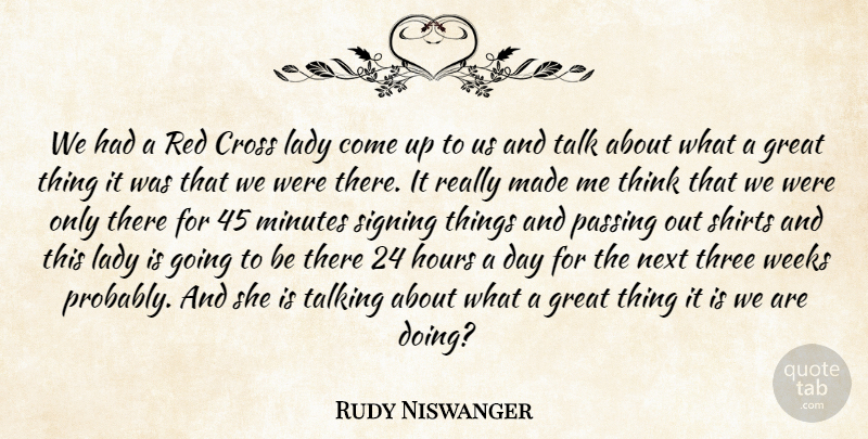 Rudy Niswanger Quote About Cross, Great, Hours, Lady, Minutes: We Had A Red Cross...
