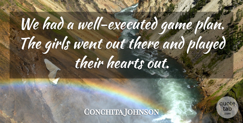 Conchita Johnson Quote About Game, Girls, Hearts, Played: We Had A Well Executed...
