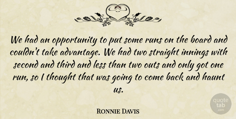 Ronnie Davis Quote About Board, Haunt, Innings, Less, Opportunity: We Had An Opportunity To...