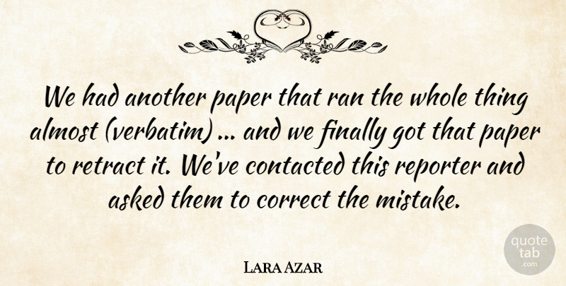 Lara Azar Quote About Almost, Asked, Correct, Finally, Paper: We Had Another Paper That...