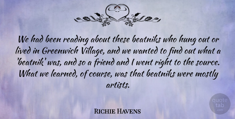 Richie Havens Quote About Friend, Greenwich, Hung, Lived, Mostly: We Had Been Reading About...