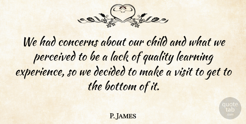 P. James Quote About Bottom, Child, Concerns, Decided, Lack: We Had Concerns About Our...