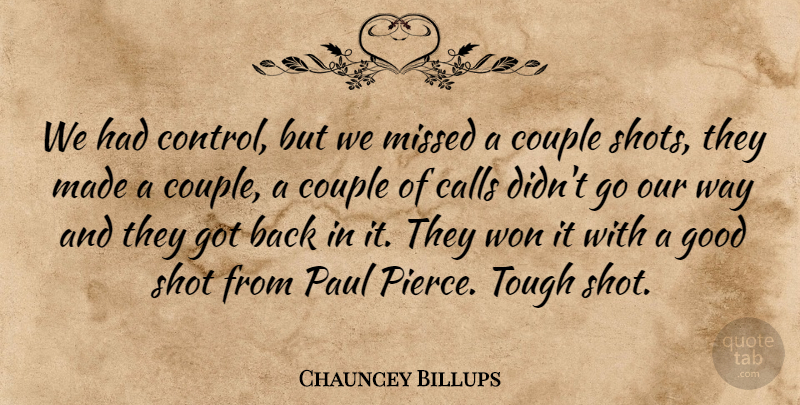 Chauncey Billups Quote About Calls, Couple, Good, Missed, Paul: We Had Control But We...