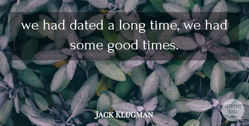 Jack Klugman Quote About Dated, Good: We Had Dated A Long...