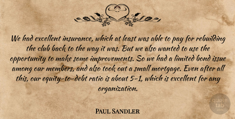 Paul Sandler Quote About Among, Bond, Club, Excellent, Issue: We Had Excellent Insurance Which...