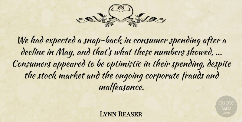 Lynn Reaser Quote About Appeared, Consumer, Consumers, Corporate, Decline: We Had Expected A Snap...
