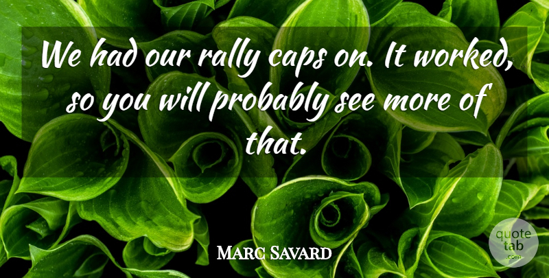 Marc Savard Quote About Caps, Rally: We Had Our Rally Caps...