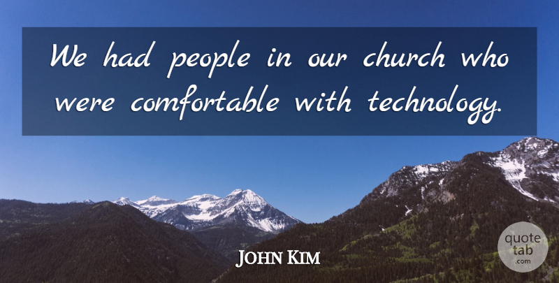 John Kim Quote About Church, People: We Had People In Our...