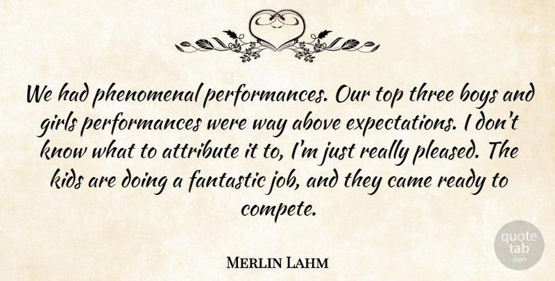 Merlin Lahm Quote About Above, Attribute, Boys, Came, Fantastic: We Had Phenomenal Performances Our...