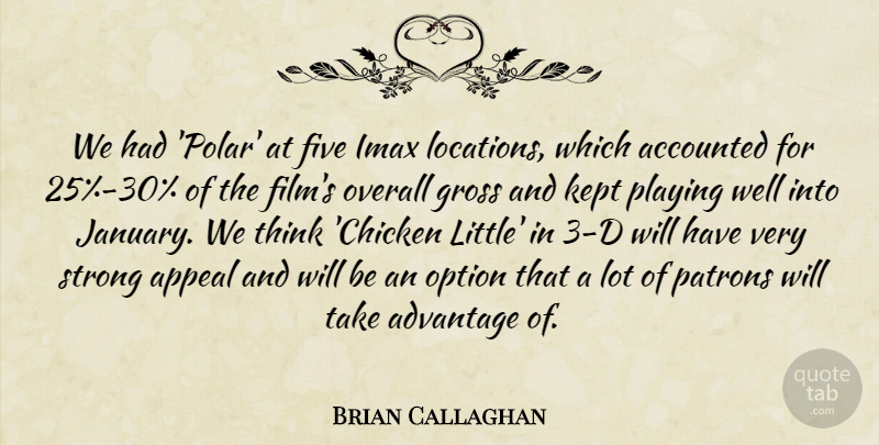 Brian Callaghan Quote About Advantage, Appeal, Five, Gross, Kept: We Had Polar At Five...