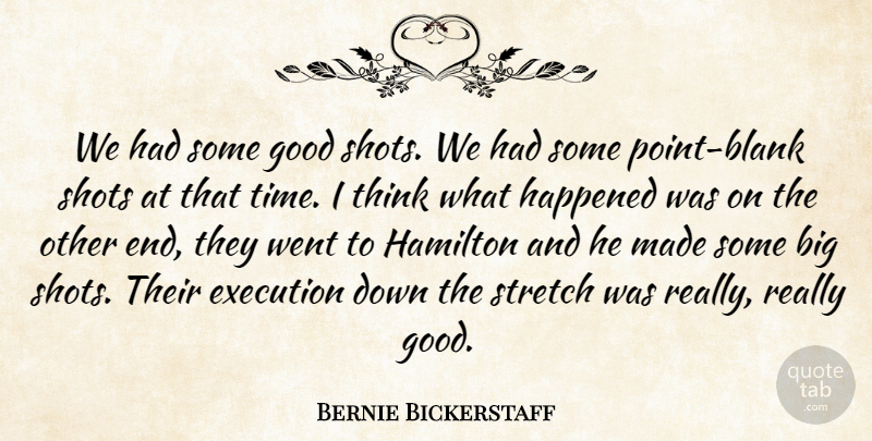Bernie Bickerstaff Quote About Execution, Good, Hamilton, Happened, Shots: We Had Some Good Shots...