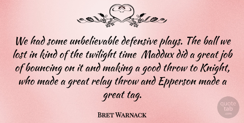 Bret Warnack Quote About Ball, Bouncing, Defensive, Good, Great: We Had Some Unbelievable Defensive...