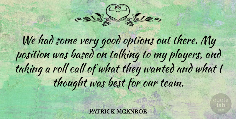 Patrick McEnroe Quote About Based, Best, Call, Good, Options: We Had Some Very Good...