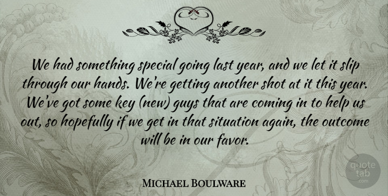Michael Boulware Quote About Coming, Guys, Help, Hopefully, Key: We Had Something Special Going...