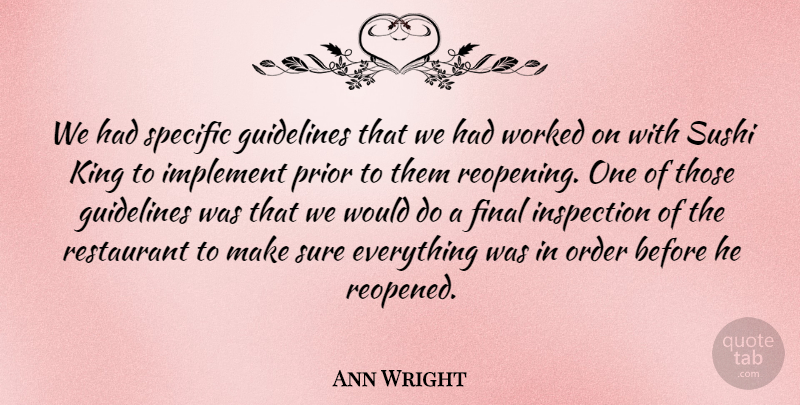 Ann Wright Quote About Final, Guidelines, Implement, Inspection, King: We Had Specific Guidelines That...