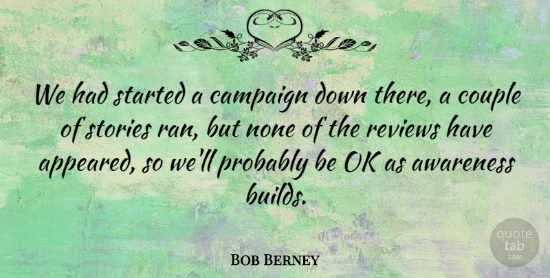 Bob Berney Quote About Awareness, Campaign, Couple, None, Ok: We Had Started A Campaign...
