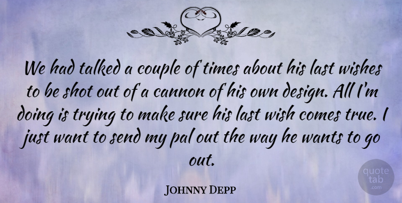 Johnny Depp Quote About Cannon, Couple, Last, Pal, Send: We Had Talked A Couple...