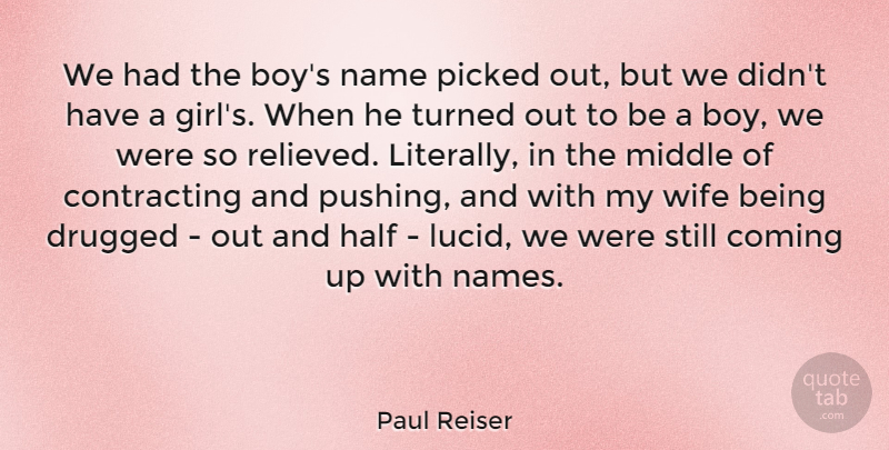 Paul Reiser Quote About Girl, Boys, Names: We Had The Boys Name...