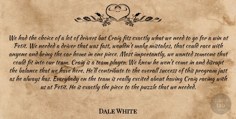 Dale White Quote About Anyone, Balance, Bring, Car, Choice: We Had The Choice Of...