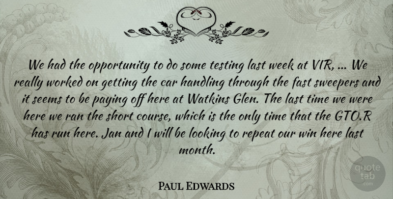 Paul Edwards Quote About Car, Fast, Handling, Last, Looking: We Had The Opportunity To...