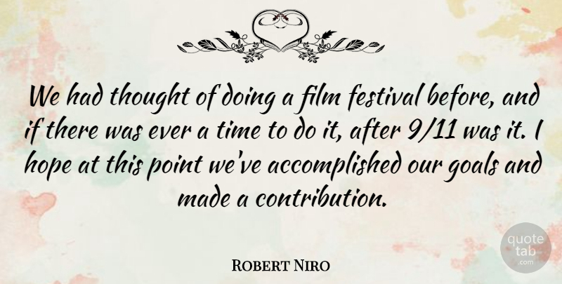Robert Niro Quote About Festival, Goals, Hope, Point, Time: We Had Thought Of Doing...