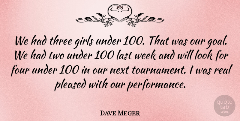 Dave Meger Quote About Four, Girls, Last, Next, Pleased: We Had Three Girls Under...