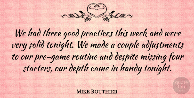 Mike Routhier Quote About Came, Couple, Depth, Despite, Four: We Had Three Good Practices...