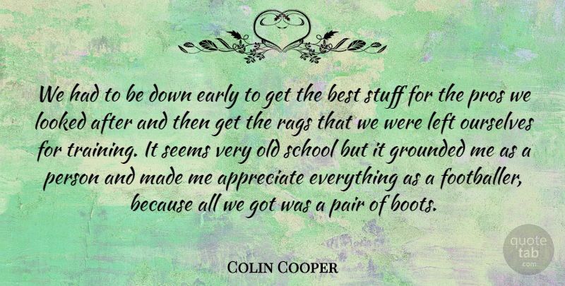Colin Cooper Quote About Best, Early, Grounded, Left, Looked: We Had To Be Down...