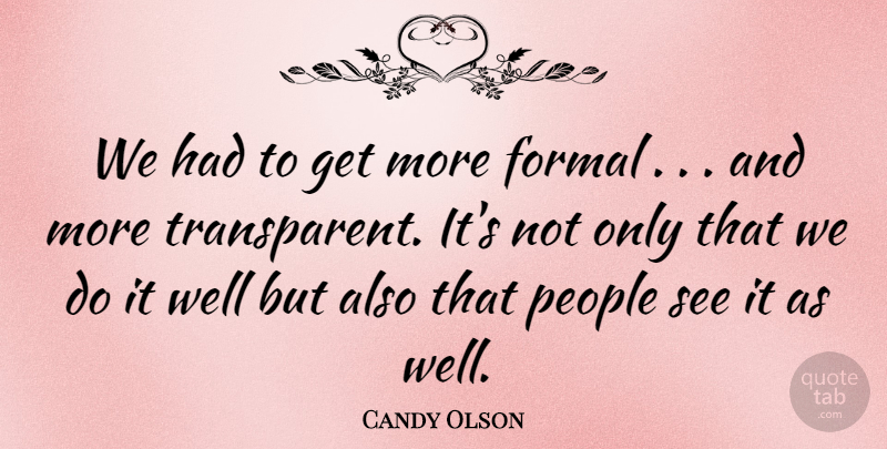 Candy Olson Quote About Formal, People: We Had To Get More...