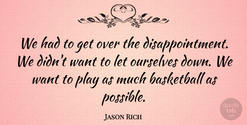 Jason Rich Quote About Basketball, Ourselves: We Had To Get Over...