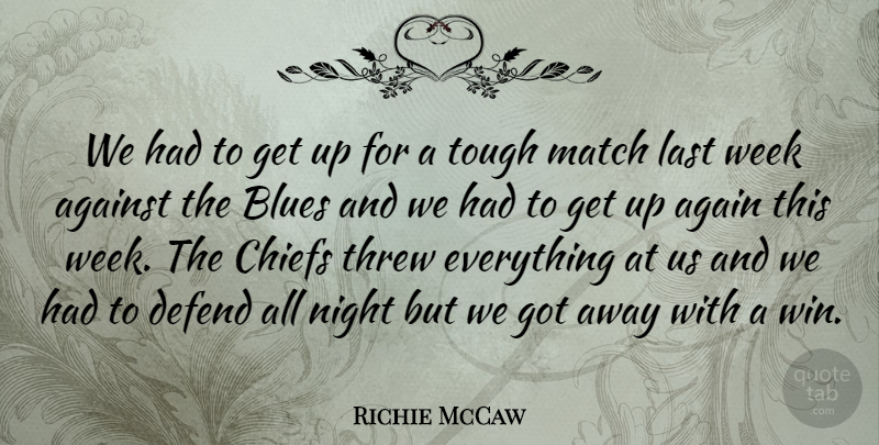 Richie McCaw Quote About Against, Blues, Chiefs, Defend, Last: We Had To Get Up...