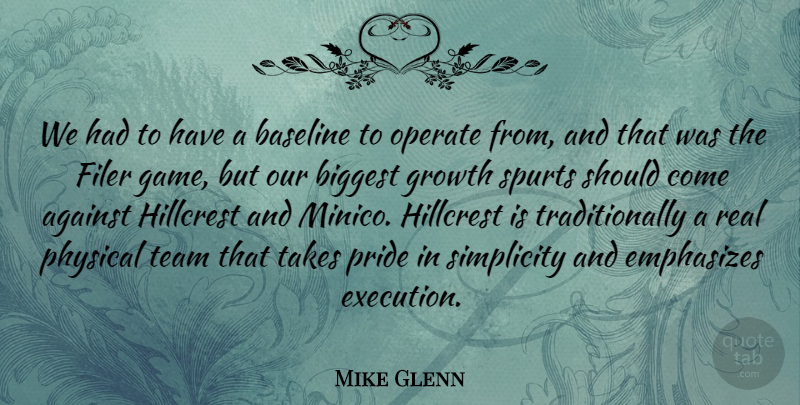 Mike Glenn Quote About Against, Biggest, Growth, Operate, Physical: We Had To Have A...