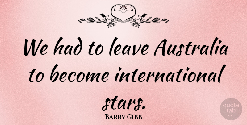 Barry Gibb Quote About English Musician: We Had To Leave Australia...