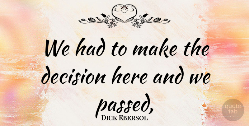 Dick Ebersol Quote About Decision: We Had To Make The...