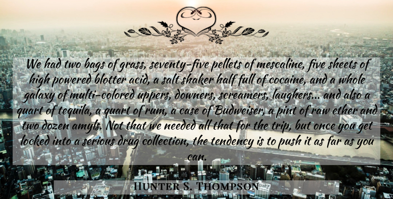 Hunter S. Thompson Quote About Las Vegas, Two, Drug: We Had Two Bags Of...
