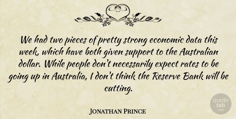 Jonathan Prince Quote About Australian, Bank, Both, Data, Economic: We Had Two Pieces Of...