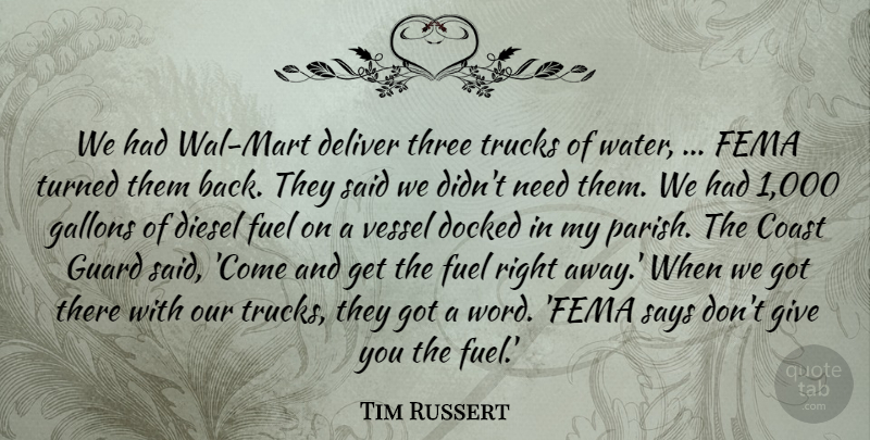 Tim Russert Quote About Coast, Deliver, Diesel, Fema, Fuel: We Had Wal Mart Deliver...