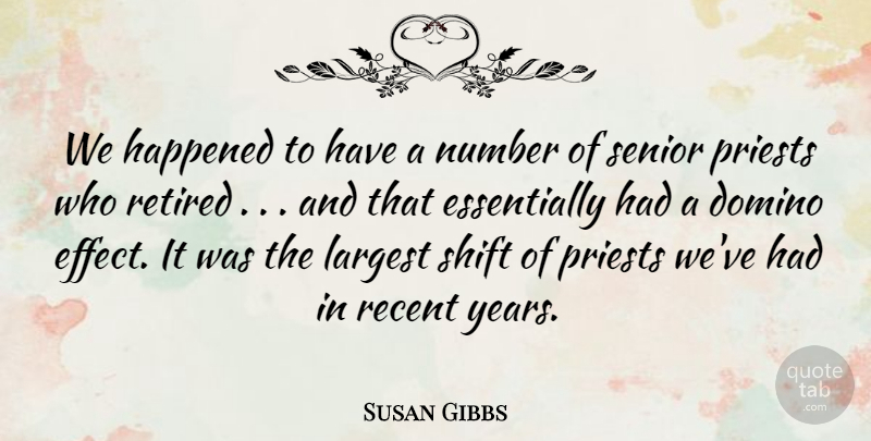 Susan Gibbs Quote About Domino, Happened, Largest, Number, Priests: We Happened To Have A...