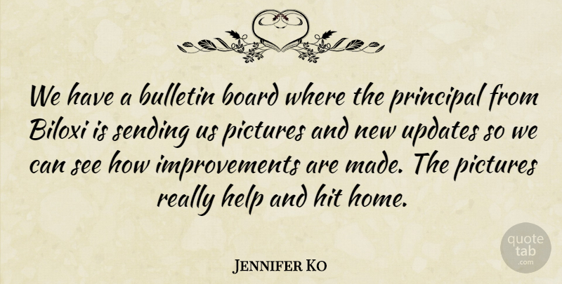 Jennifer Ko Quote About Board, Help, Hit, Pictures, Principal: We Have A Bulletin Board...
